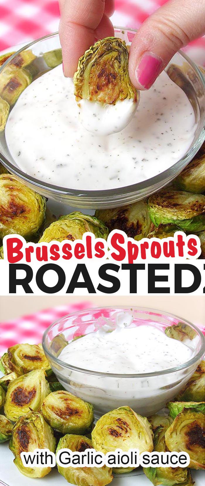 The Best Roasted Brussels Sprouts with Garlic Aioli. This is the only recipe you will ever need.  #brussels sprouts  #garlic aioli