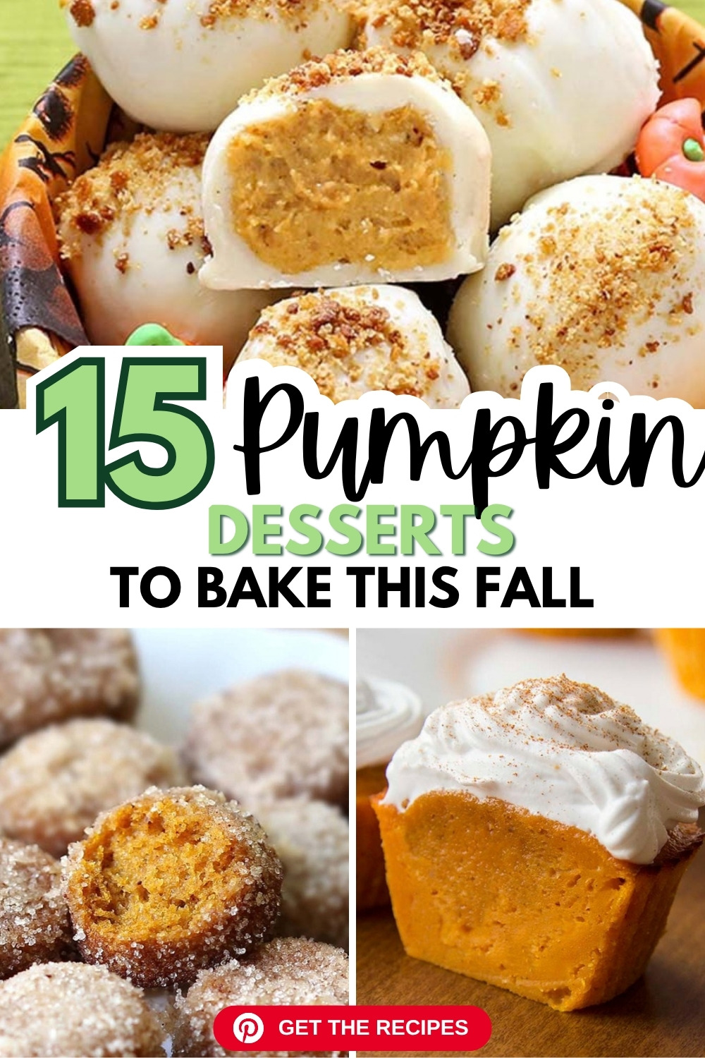 15 Pumpkin Desserts to bake this fall Pinterest pin featuring pumpkin cheesecake balls, baked pumpkin donut holes and impossible pumpkin pie cupcakes